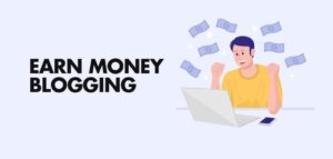 How to make money from blogging